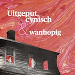 Uitgeput, cynisch & wanhopig